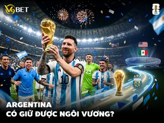 Argentina Có Bảo Vệ Ngôi Vô Địch World Cup?