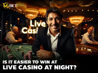 Is Playing Live Casino at Night Easier to Win? Truth from the Experts
