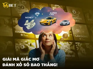 Hướng dẫn đặt cược xổ số V9Bet theo điềm báo giấc mơ