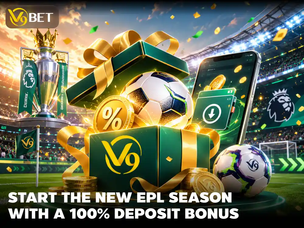 V9Bet Promo: How to Maximize 100% Deposit Bonus EPL 2026/27