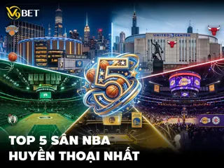Top 5 Sân Bóng Rổ NBA Huyền Thoại Nhất 2026