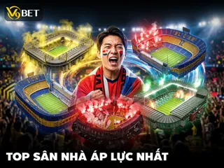 Top 5 Sân Vận Động Khiến Đội Khách Áp Lực Nhất