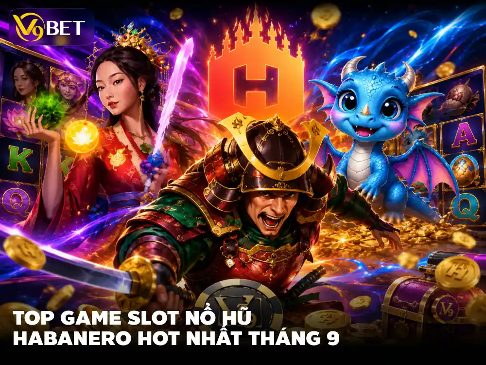 Top Slot Nổ Hũ Habanero V9Bet Tháng 9: 5 Game Đáng Chơi
