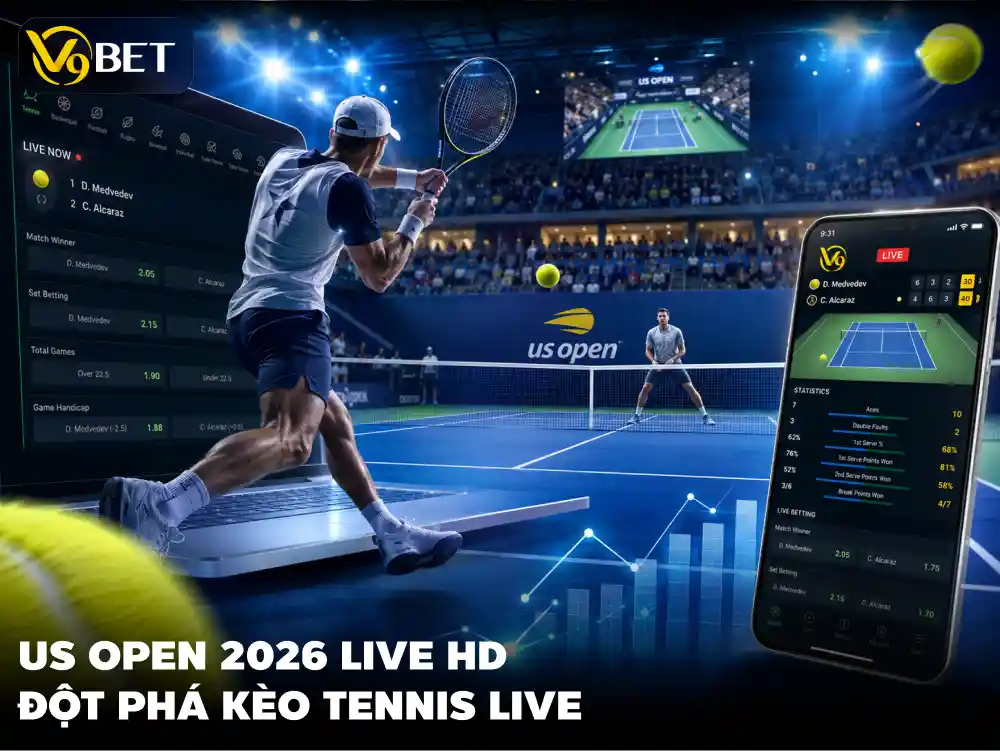 Cược Tennis V9Bet: Xem US Open 2026 HD & Mẹo Bắt Kèo Live