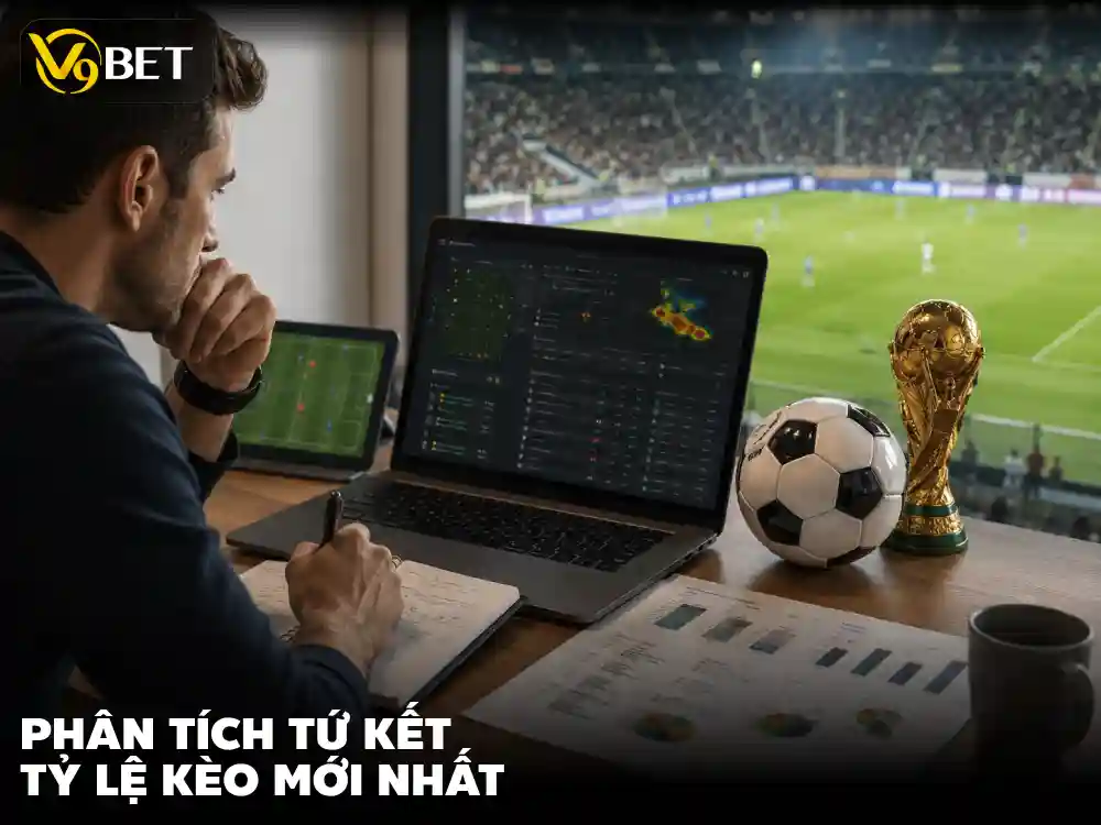 Soi Kèo Tứ Kết World Cup 2026: Cập Nhật Lịch, Odds & Dự Đoán